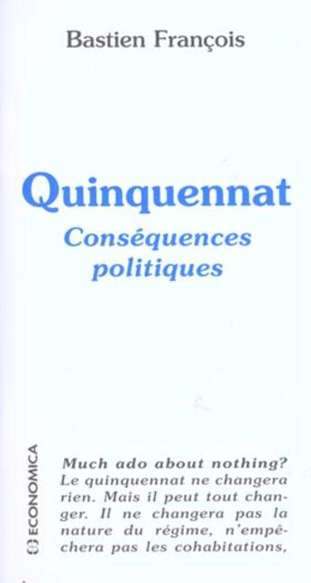 Couverture du livre « Quinquennat ; conséquences politiques » de Bastien Francois aux éditions Economica