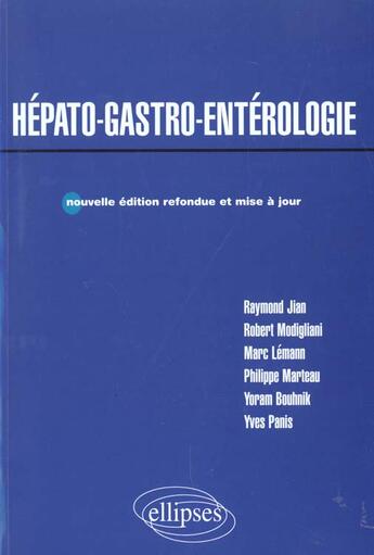 Couverture du livre « Hépato-gastro-entérologie » de Robert Modigliani et Philippe Marteau et Yoram Bouhnik et Raymond Jian et Marc Lemann et Yves Panis aux éditions Ellipses