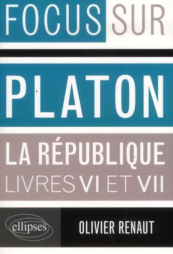 Couverture du livre « Platon ; la République ; livres VI & VII » de Olivier Renaut aux éditions Ellipses