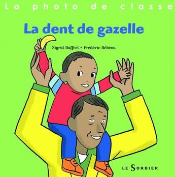 Couverture du livre « La dent de gazelle » de Frederic Rebena et Sigrid Baffert aux éditions Le Sorbier