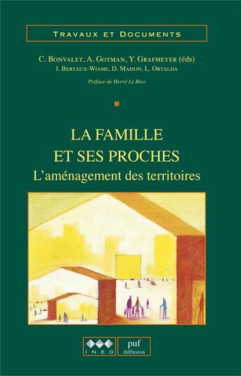 Couverture du livre « La famille et ses proches : L'aménagement des territoires » de Grafmeyer et Catherine Bonvalet et Anne Gotman aux éditions Ined