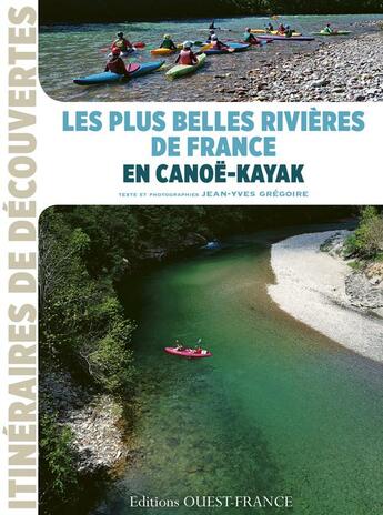 Couverture du livre « Les plus belles rivières de France en canoê-kayak » de Jean-Yves Gregoire aux éditions Ouest France