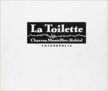 Couverture du livre « La toilette » de Montellier et Robial et Charral aux éditions Futuropolis