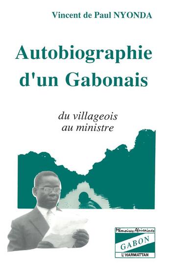 Couverture du livre « Autobiographie d'un Gabonais : Du village au ministre » de Vincent De Paul Nyonda aux éditions L'harmattan