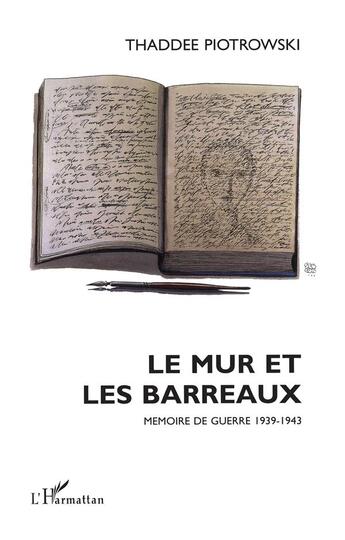 Couverture du livre « Le mur et les barreaux ; mémoire de guerre, 1939-1943 » de Thaddee Piotrowski aux éditions L'harmattan