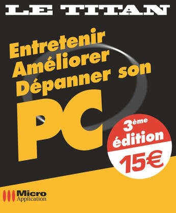 Couverture du livre « Entretenir, améliorer, dépanner son PC » de Jean-David Olekhnovitch aux éditions Micro Application