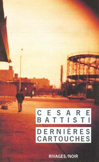 Couverture du livre « Dernieres cartouches » de Cesare Battisti aux éditions Rivages