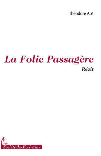 Couverture du livre « La folie passagère » de Theodore A.V. aux éditions Societe Des Ecrivains