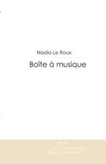 Couverture du livre « Boîte à musique » de Leroux Nadia aux éditions Le Manuscrit