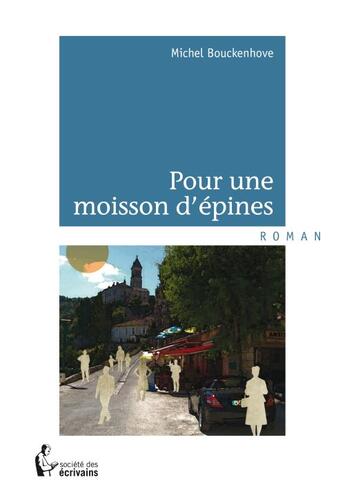 Couverture du livre « Pour une moisson d'épines » de Michel Bouckenhove aux éditions Societe Des Ecrivains