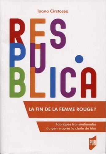 Couverture du livre « La fin de la femme rouge ? fabriques transnationales du genre après la chute du mur » de Ioana Cirstocea aux éditions Pu De Rennes