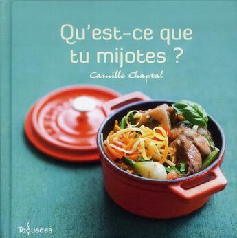 Couverture du livre « Qu'est-ce que tu mijotes ? » de Camille Chaptal aux éditions First