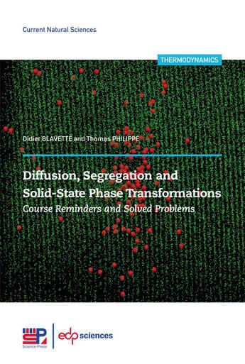 Couverture du livre « Diffusion, segregation and solid-state phase transformations : course reminders and solved problems » de Didier Blavette et Thomas Philippe aux éditions Edp Sciences