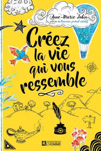 Couverture du livre « Créez la vie qui vous ressemble » de Anne-Marie Jobin aux éditions Editions De L'homme