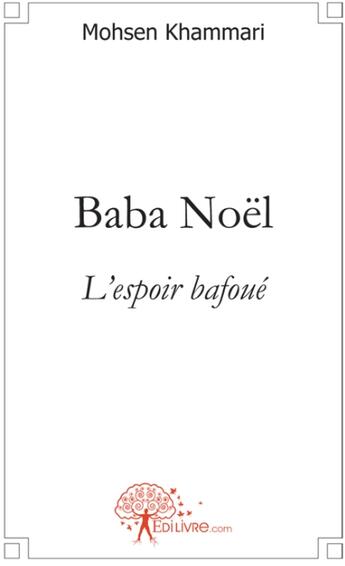 Couverture du livre « Baba Noël ; l'espoir bafoué » de Mohsen Khammari aux éditions Edilivre