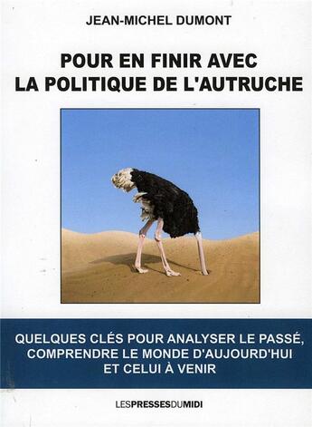 Couverture du livre « Pour en finir avec la politique de l'autruche » de Jean-Michel Dumont aux éditions Presses Du Midi