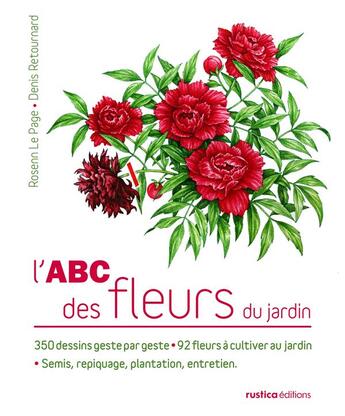 Couverture du livre « L'abc des fleurs du jardin » de Le Page et Retournard aux éditions Rustica