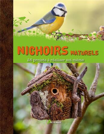 Couverture du livre « Nichoirs naturels ; 25 projets à réaliser soi-même » de Adam Fisher aux éditions Artemis