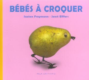 Couverture du livre « Bébés à croquer » de Saxton Freymann aux éditions Mila