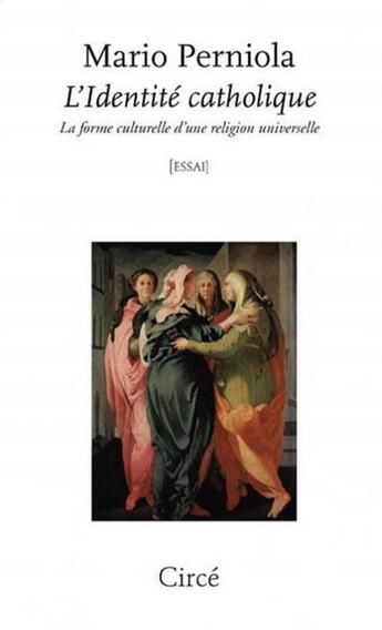 Couverture du livre « L'identité catholique ; la forme culturelle d'une religion universelle » de Mario Perniola aux éditions Circe