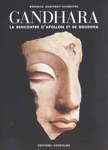 Couverture du livre « Ganhara ; la recontre d'apollon et de bouddha » de Berenice Geoffroy-Schneiter aux éditions Assouline