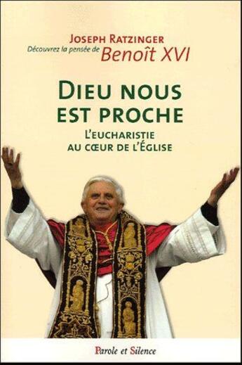 Couverture du livre « Dieu nous est proche ; l'euchariste au coeur de l'église » de Benoit Xvi J. aux éditions Parole Et Silence