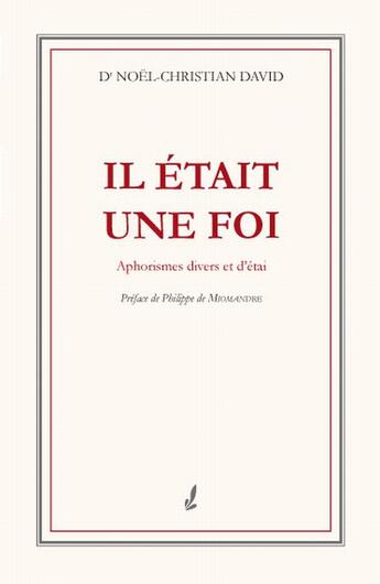 Couverture du livre « Il était une foi ; aphorismes divers et d'étai » de David Noel-Christian aux éditions Francois Baudez