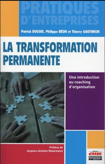 Couverture du livre « La transformation permanente ; une introduction au coaching d'organisation » de Patrick Dugois et Philippe Beon et Thierry Gauthron aux éditions Ems