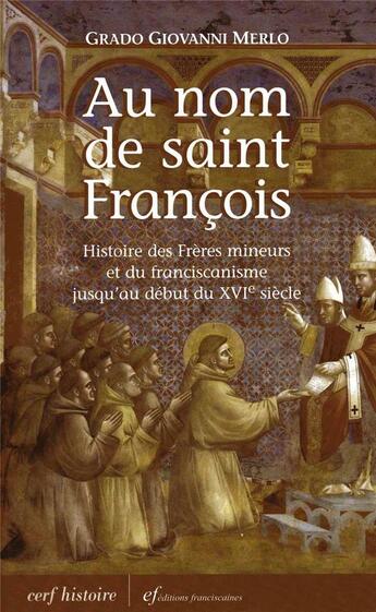 Couverture du livre « Au nom de saint François : 1 » de Merlo Grado Giovanni aux éditions Franciscaines
