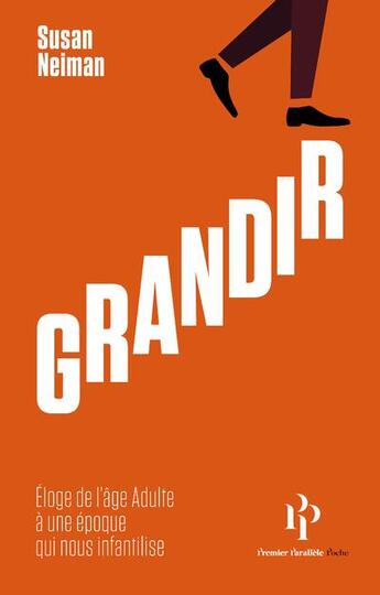 Couverture du livre « Grandir : Éloge de l'âge adulte à une époque qui nous infantilise » de Susan Neiman aux éditions Premier Parallele