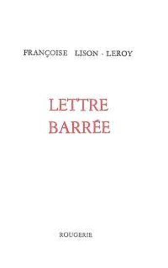Couverture du livre « Lettre barrée » de Francoise Lison-Leroy aux éditions Rougerie