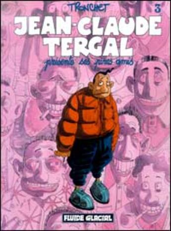 Couverture du livre « Jean-Claude Tergal T.3 ; présente ses pires amis » de Tronchet aux éditions Fluide Glacial