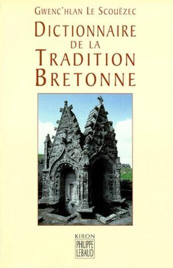 Couverture du livre « Dictionnaire de la tradition bretonne » de Gwenc'Hlan Le Scouezec aux éditions Felin