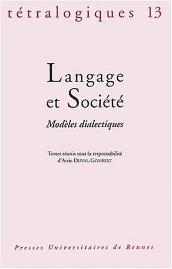 Couverture du livre « Langage et société ; modèles dialectiques » de Attie Duval-Gombert aux éditions Pu De Rennes