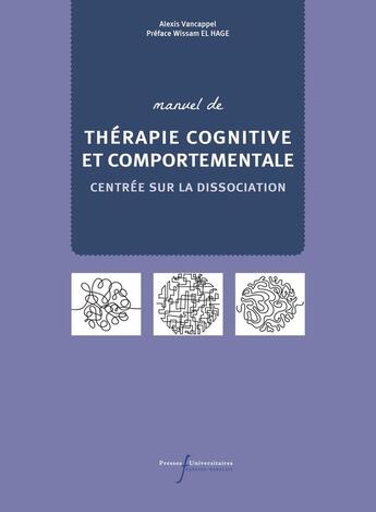 Couverture du livre « Manuel de TCC centrée sur la dissociation : Guide du thérapeute » de Alexis Vancappel aux éditions Pu Francois Rabelais