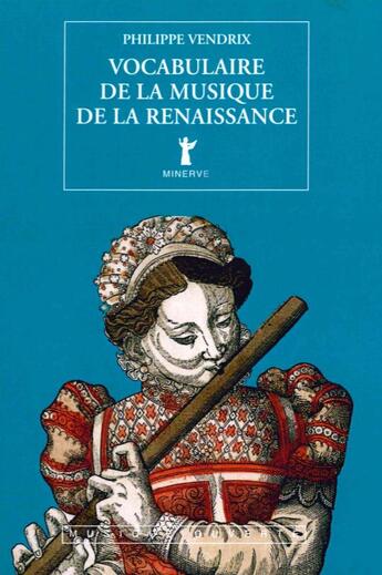 Couverture du livre « Vocabulaire de la musique de la renaissance » de Philippe Vendrix aux éditions Minerve