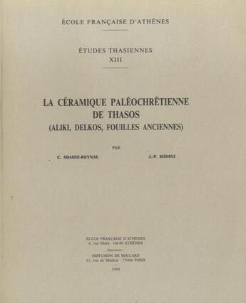 Couverture du livre « La céramique paleochrétienne de Thasos Aliki, Delkos, fouilles anciennes » de Jean-Pierre Sodini et Catherine Abadie-Reynal aux éditions Ecole Francaise D'athenes