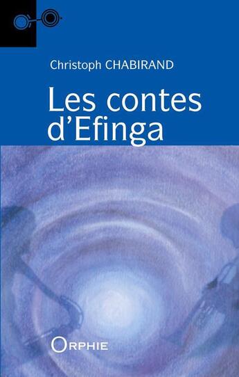 Couverture du livre « Les contes d'Efinga » de Christoph Chabirand aux éditions Orphie