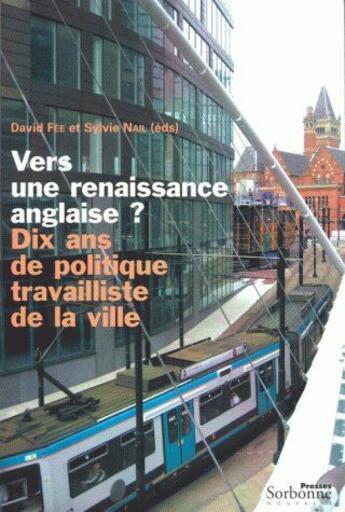 Couverture du livre « Vers une renaissance anglaise ? ; dix ans de politique travailliste de la ville » de David Fee et Sylvie Nail aux éditions Presses De La Sorbonne Nouvelle