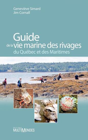 Couverture du livre « Guide de la vie marine des rivages du Québec et des Maritimes » de Genevieve Simard et Jim Cornall aux éditions Editions Multimondes