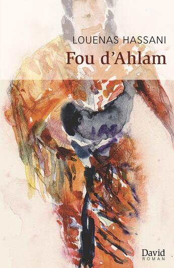 Couverture du livre « Fou d'Ahlam » de Louenas Hassani aux éditions David