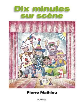 Couverture du livre « Dix minutes sur scène » de Pierre Mathieu aux éditions Les Editions Des Plaines