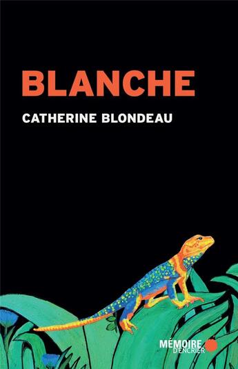 Couverture du livre « Blanche » de Catherine Blondeau aux éditions Memoire D'encrier