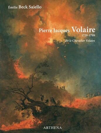 Couverture du livre « Pierre Jacques Volaire (1729-1799) ; dit le Chevalier Volaire » de Emilie Beck Saiello aux éditions Arthena