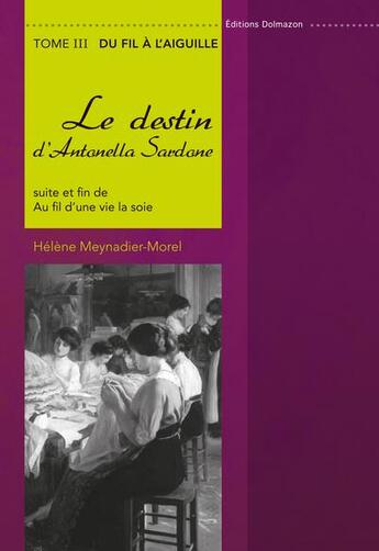 Couverture du livre « Au fil d'une vie la soie - t.iii - du fil a l'aiguille » de Helene Meynadier aux éditions Dolmazon