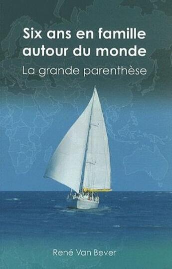 Couverture du livre « 6 ans en famille autour du monde ; la grande parenthèse » de Rene Van Brever aux éditions Pages Du Monde