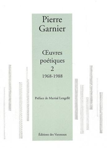 Couverture du livre « Oeuvres poétiques t.2 ; 1968-1988 » de Pierre Garnier aux éditions Vanneaux