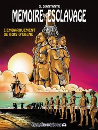 Couverture du livre « Mémoire de l'esclavage Tome 3 : l'embarquement de Bois d'Ebène » de Serge Diantantu aux éditions Caraibeditions