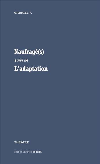 Couverture du livre « Naufragé(s) ; l'adaptation » de Gabriel F. aux éditions D'ores Et Deja