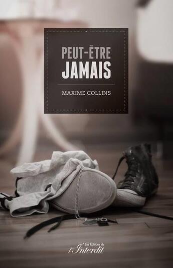 Couverture du livre « Peut-être jamais » de Maxime Collins aux éditions Editions De L'interdit